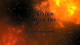 The Station Nightclub Fire  A Short Documentary  Fascinating Horror [upl. by Server]