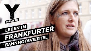 Zwischen Junkies und Hipstern Leben im Frankfurter Bahnhofsviertel [upl. by Schonthal]